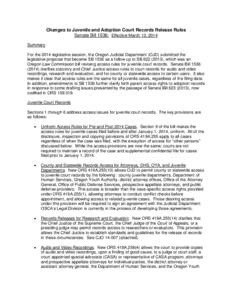 Changes to Juvenile and Adoption Court Records Release Rules Senate Bill 1536: Effective March 13, 2014 Summary For the 2014 legislative session, the Oregon Judicial Department (OJD) submitted the legislative proposal th