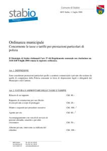 6855 Stabio, 11 luglioOrdinanza municipale Concernente le tasse e tariffe per prestazioni particolari di polizia Il Municipio di Stabio richiamati l’art. 57 del Regolamento comunale con risoluzione no.