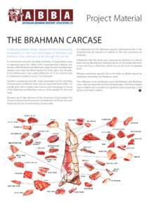 Project Material THE BRAHMAN CARCASE Continuing research clearly indicates that the commercially acceptable on the hoof advantages of Brahman and Brahman cross cattle are carried through the carcase. A commercial Livesto