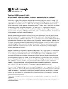    October 2008 Research Brief:   What does it take to prepare students academically for college?  The research is clear on the connection between high school coursework and success in colle