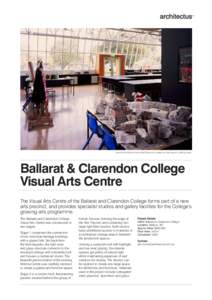 Light fills the flexible Visual Arts Studio and creates an inspiring and uplifting mood.  Ballarat & Clarendon College Visual Arts Centre The Visual Arts Centre of the Ballarat and Clarendon College forms part of a new a