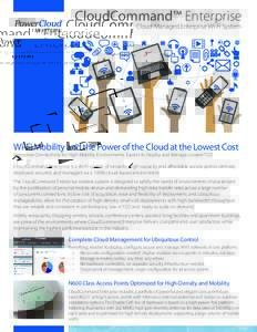 CloudCommand™ Enterprise Cloud-Managed Enterprise Wi-Fi System. Wi-Fi Mobility and the Power of the Cloud at the Lowest Cost Enterprise Connectivity for High Mobility Environments. Easiest to Deploy and Manage. Lowest 