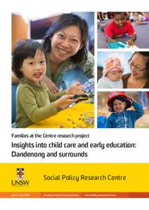 Families at the Centre research project  Insights into child care and early education: Dandenong and surrounds Social Policy Research Centre Never Stand Still