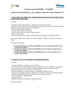 Norme de deviz SOFTEH – VALROM Retele exterioare PEHD apa – gaz, canalizare, camine de vizitare /inspectie PVC I. PREGATIREA PT. IMBINARE A TUBURILOR DIN PEHD SI POZITIONAREA LOR IN PAMANT DUPA IMBINARE : Cuprinde: -