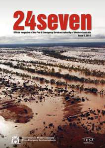 Official magazine of the Fire & Emergency Services Authority of Western Australia Issue 1, 2011 In recent times FESA staff and volunteers throughout Western Australia have responded to a number of major events in the wa