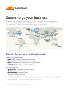Supercharge your business Extend your network globally. Offer battle-tested security, accelerated performance, and high availability. Stockholm Warsaw Moscow