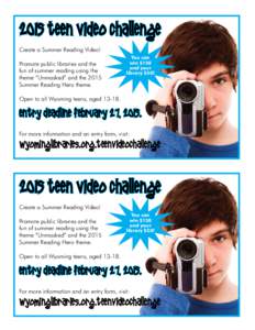 2015 Teen Video Challenge Create a Summer Reading Video! Promote public libraries and the fun of summer reading using the theme “Unmasked” and the 2015 Summer Reading Hero theme.