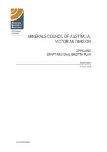 MINERALS COUNCIL OF AUSTRALIA, VICTORIAN DIVISION GIPPSLAND DRAFT REGIONAL GROWTH PLAN Submission 12 JULY 2013