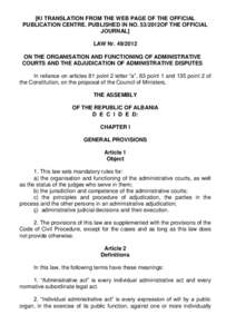 [KI TRANSLATION FROM THE WEB PAGE OF THE OFFICIAL PUBLICATION CENTRE. PUBLISHED IN NO. 53/2012OF THE OFFICIAL JOURNAL] LAW NrON THE ORGANISATION AND FUNCTIONING OF ADMINISTRATIVE COURTS AND THE ADJUDICATION OF 