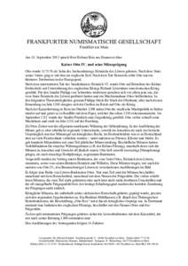 FRANKFURTER NUMISMATISCHE GESELLSCHAFT Frankfurt am Main Am 18. September 2013 sprach Herr Helmut Reiz aus Hannover über Kaiser Otto IV. und seine Münzprägung Otto wurdeals Sohn des Sachsenherzogs Heinrichs d