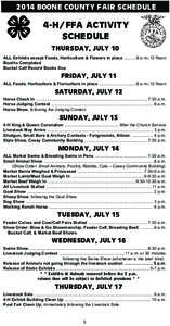 2014 BOONE COUNTY FAIR SCHEDULE  4-H/FFA ACTIVITY SCHEDULE THURSDAY, JULY 10 ALL Exhibits except Foods, Horticulture & Flowers in place[removed]a.m.-12 Noon
