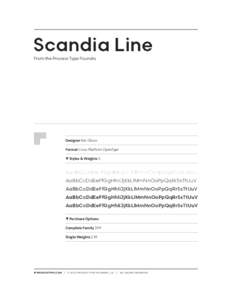 Scandia Line From the Process Type Foundry Designer Eric Olson Format Cross Platform OpenType • Styles & Weights 5