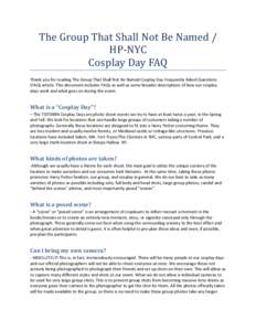 The Group That Shall Not Be Named / HP-NYC Cosplay Day FAQ Thank you for reading The Group That Shall Not Be Named Cosplay Day Frequently Asked Questions (FAQ) article. This document includes FAQs as well as some broader