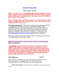 TENTATIVE RULINGS FOR: October 14, 2014 Please note that the court will strictly enforce filing deadlines for papers filed in support of and in opposition to law and motion matters, and may exercise its discretion to dis