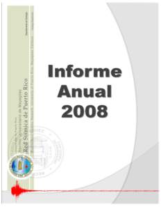 RED SÍSMICA DE PUERTO RICO  R e su m e n A nu a l[removed]Este informe presenta la actividad sísmica que ha sido procesada por la Red Sísmica de Puerto Rico del Departamento de Geología (UPR-Mayagüez). También se 