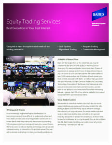 Equity Trading Services Best Execution in Your Best Interest Designed to meet the sophisticated needs of our trading partners in: