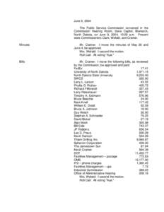 June 9, 2004 The Public Service Commission convened in the Commission Hearing Room, State Capitol, Bismarck, North Dakota, on June 9, 2004, 10:00 a.m. Present were Commissioners Clark, Wefald, and Cramer. Minutes