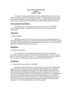 Park Advisory Board Meeting Minutes October 7, 2008 Tom Baker, Chairman, opened the Park Advisory Board Meeting at 6:02 p.m. in the first floor meeting room of the Goodwill Fire Company. The following members and staff w