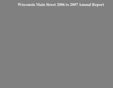 Wisconsin Main Street 2006 to 2007 Annual Report  Cover Photos This photo collage represents the changing seasons in four active Wisconsin Main Street Communities, Marshfield (Winter), Rice Lake (Spring), Green Bay (Sum