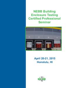NEBB Building Enclosure Testing Certified Professional Seminar  April 20-21, 2015