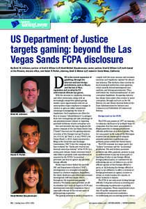 US Department of Justice targets gaming: beyond the Las Vegas Sands FCPA disclosure By Brett W. Johnson, partner at Snell & Wilmer LLP, Heidi McNeil Staudenmaier, senior partner, Snell & Wilmer LLP, both based at the Pho