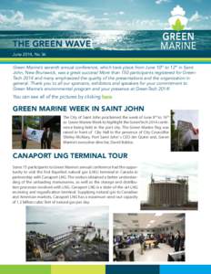 THE GREEN WAVE June 2014, No 36 Green Marine’s seventh annual conference, which took place from June 10th to 12th in Saint John, New Brunswick, was a great success! More than 150 participants registered for GreenTech 2