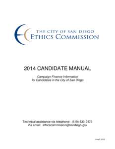 2014 CANDIDATE MANUAL Campaign Finance Information for Candidates in the City of San Diego Technical assistance via telephone: ([removed]Via email: [removed]