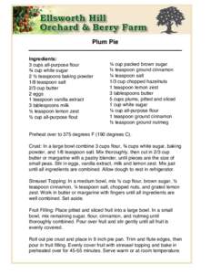 Plum Pie Ingredients: 3 cups all-purpose flour ¾ cup white sugar 2 ½ teaspoons baking powder 1/8 teaspoon salt