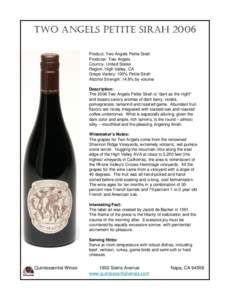 TWO ANGELS PETITE SIRAH 2006 Product: Two Angels Petite Sirah Producer: Two Angels Country: United States Region: High Valley, CA Grape Variety: 100% Petite Sirah