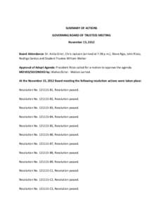 SUMMARY OF ACTIONS GOVERNING BOARD OF TRUSTEES MEETING November 15, 2012 Board Attendance: Dr. Anita Grier, Chris Jackson (arrived at 7:38 p.m.), Steve Ngo, John Rizzo, Rodrigo Santos and Student Trustee William Walker A