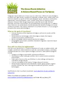 The Grass Roots Initiative: A Science-Based Focus on Turfgrass Turfgrasses impact Americans in many ways on a daily basis. Millions of acres of turfgrass on home lawns, golf courses, commercial landscapes, roadsides, par