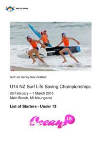 Surf Life Saving New Zealand  U14 NZ Surf Life Saving Championships 26 February – 1 March 2015 Main Beach, Mt Maunganui