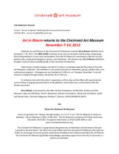 FOR IMMEDIATE RELEASE Contact • Jessica Stringfield, Marketing and Communications Associate[removed]removed] Art in Bloom returns to the Cincinnati Art Museum November 7-10, 2013