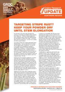 NORTHERN REGION  TARGETING STRIPE RUST? KEEP YOUR POWDER DRY UNTIL STEM ELONGATION It’s that time of the year when thoughts are