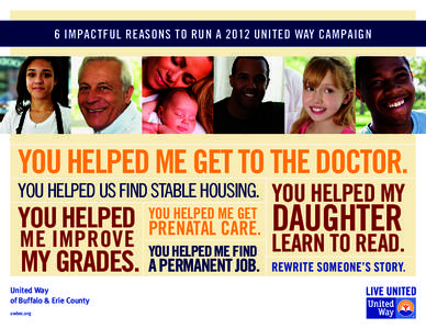 6 impactful reasons to run a 2012 United Way Campaign  you helped me get to the doctor. You helped us find stable housing.  You helped