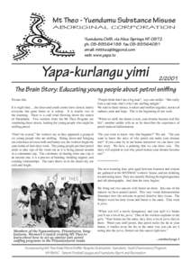 Mt Theo - Yuendumu Substance Misuse Yuendumu CMB, via Alice Springs NT 0872 ph[removed]fax[removed]email: m [removed] web: www.yapa.tv