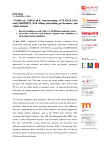 Press release For immediate release INDOPLAS, INDOPACK (incorporating INDOPROCESS) and INDOPRINT 2014 deliver outstanding performance and visitor turnout