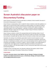   4 April 2014 Screen Australia’s discussion paper on Documentary Funding Screen Producers Australia welcomes the opportunity to contribute to Screen Australiaʼs discussion of