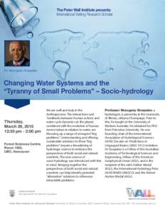 The Peter Wall Institute presents: International Visiting Research Scholar Dr. Murugesu Sivapalan  Changing Water Systems and the