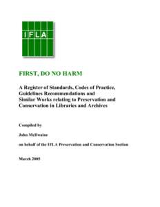 FIRST, DO NO HARM A Register of Standards, Codes of Practice, Guidelines Recommendations and Similar Works relating to Preservation and Conservation in Libraries and Archives