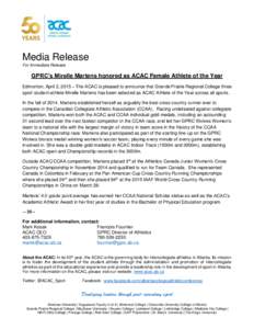 Media Release For Immediate Release GPRC’s Mirelle Martens honored as ACAC Female Athlete of the Year Edmonton, April 2, 2015 – The ACAC is pleased to announce that Grande Prairie Regional College three sport student