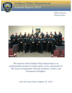 Gulfport Police Department Annual Report 2013 Robert Vincent Chief of Police  The mission of the Gulfport Police Department is to