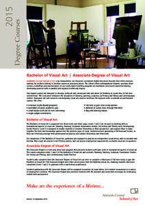 Degree Courses[removed]Bachelor of Visual Art | Associate Degree of Visual Art Adelaide Central School of Art is an independent, not-for-profit, accredited Higher Education Provider that offers intensive