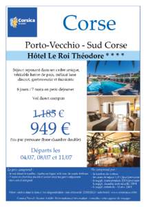 Corse Porto-Vecchio - Sud Corse Hôtel Le Roi Théodore * * * * Séjour reposant dans un cadre unique, véritable havre de paix, mêlant luxe