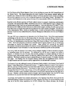 . A MESSAGE FROM As Chief Justice of the Illinois Supreme Court, it is my privilege to present the 2002 Annual Report of the Illinois Courts. This Report summarizes the major Supreme Court projects initiated during the c