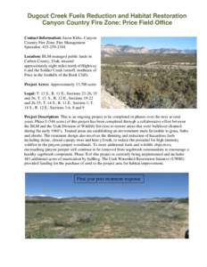 Dugout Creek Fuels Reduction and Habitat Restoration Canyon Country Fire Zone: Price Field Office Contact Information: Jason Kirks, Canyon Country Fire Zone, Fire Management Specialist, [removed]Location: BLM-managed