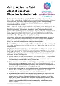 Call to Action on Fetal Alcohol Spectrum Disorders in Australasia The Australasian Fetal Alcohol Spectrum Disorders (FASD) Conference: A time to learn, a time to act, was held in Brisbane on November 19-20, 2013. The con