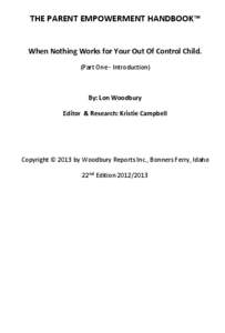 THE PARENT EMPOWERMENT HANDBOOK™  When Nothing Works for Your Out Of Control Child. (Part One - Introduction)  By: Lon Woodbury