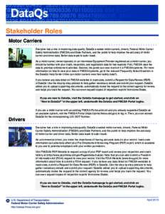 Stakeholder Roles Motor Carriers Everyone has a role in improving data quality. DataQs enables motor carriers, drivers, Federal Motor Carrier Safety Administration (FMCSA) and State Partners, and the public to help impro