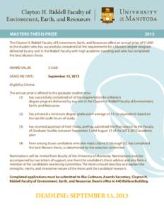 Masters Thesis Prize 										 2013 The Clayton H. Riddell Faculty of Environment, Earth, and Resources offers an annual prize of $1,000 to the student who has successfully completed all the requirements for a Masters d